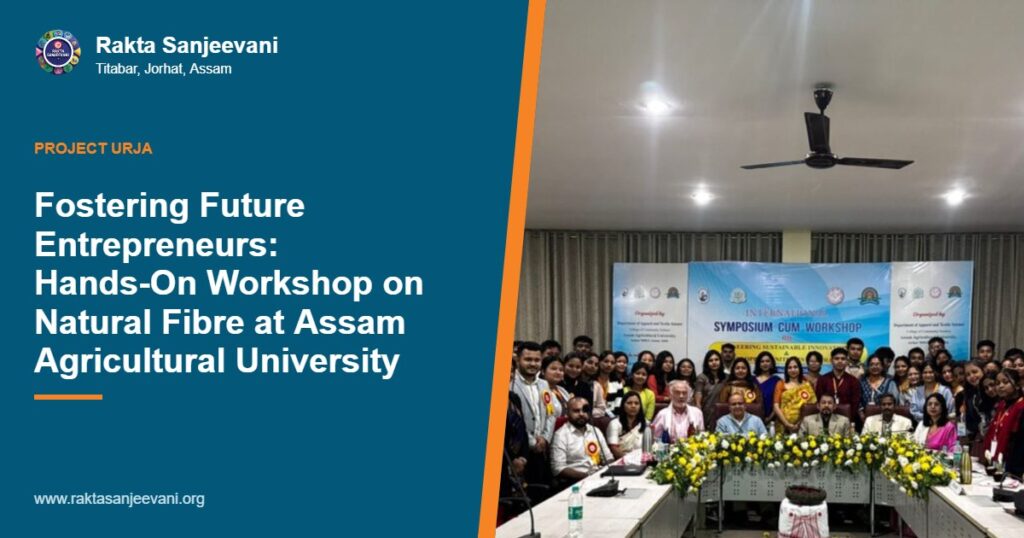 Fostering Future Entrepreneurs: Hands-On Workshop on Natural Fibre at Assam Agricultural University