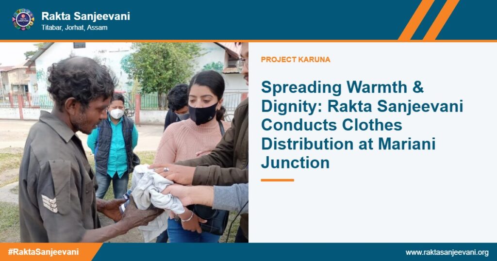 Spreading Warmth & Dignity: Rakta Sanjeevani Conducts Clothes Distribution at Mariani Junction
