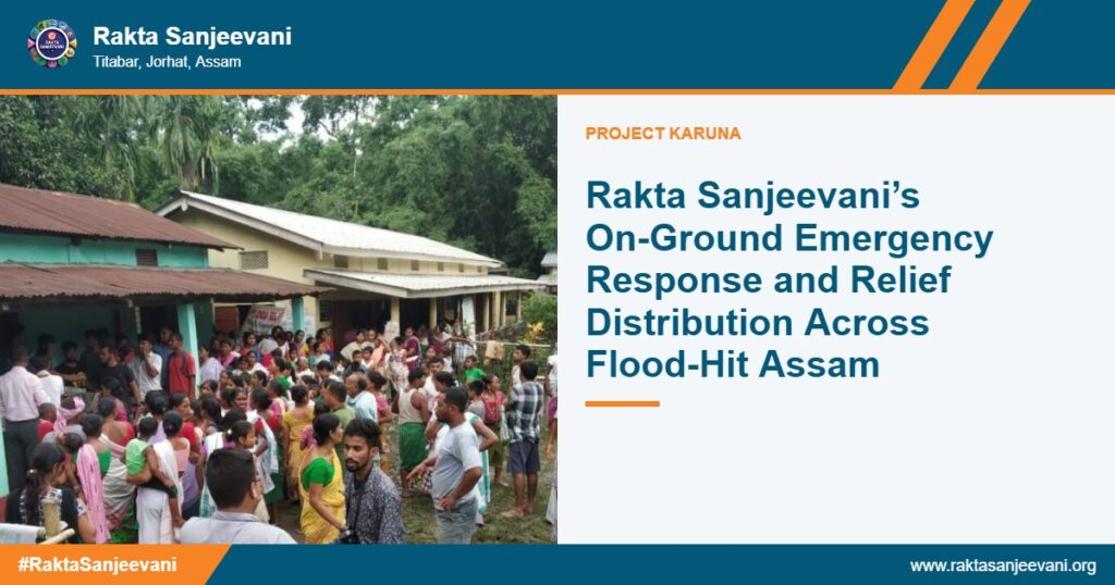 Rakta Sanjeevani’s On-Ground Emergency Response and Relief Distribution Across Flood-Hit Assam