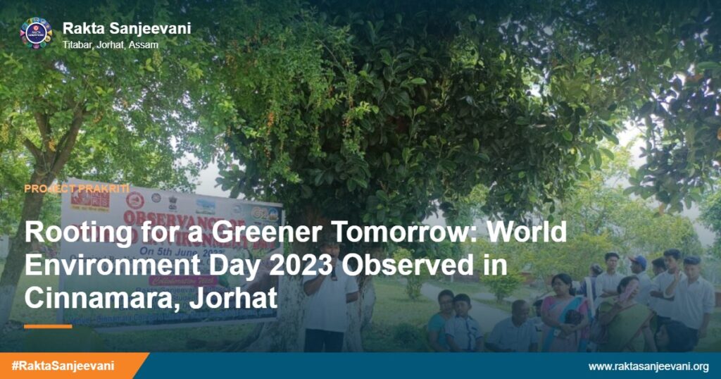 Rooting for a Greener Tomorrow: World Environment Day 2023 Observed in Cinnamara, Jorhat