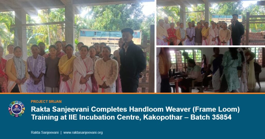 Rakta Sanjeevani Completes Handloom Weaver (Frame Loom) Training at IIE Incubation Centre, Kakopothar – Batch 35854