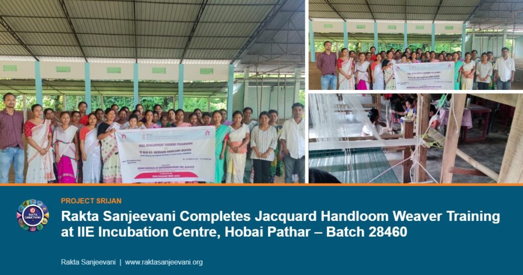 Rakta Sanjeevani Completes Jacquard Handloom Weaver Training at IIE Incubation Centre, Hobai Pathar – Batch 28460