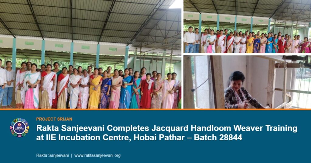Rakta Sanjeevani Completes Jacquard Handloom Weaver Training at IIE Incubation Centre, Hobai Pathar – Batch 28844