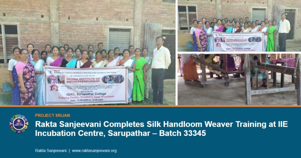 Rakta Sanjeevani Completes Silk Handloom Weaver Training at IIE Incubation Centre, Sarupathar – Batch 33345