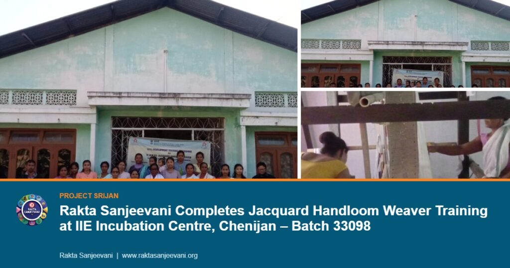 Rakta Sanjeevani Completes Jacquard Handloom Weaver Training at IIE Incubation Centre, Chenijan – Batch 33098