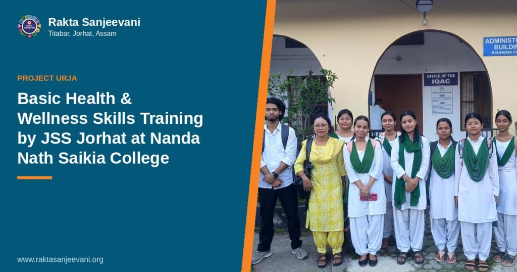 Rakta Sanjeevani and Nanda Nath Saikia College Host Basic Health & Wellness Skills Training by JSS Jorhat